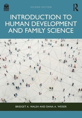 Bridget A. Walsh, Dana A. Weiser, USA) Walsh, Bridget A. (University of Nevada, Reno, USA) Weiser, Dana A. (Texas Tech University - Introduction to Human Development and Family Science, Häftad