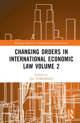 bokomslag Changing Orders in International Economic Law Volume 2