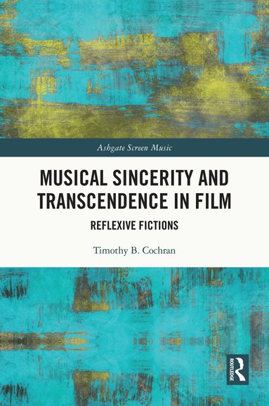 Timothy B. Cochran - Musical Sincerity and Transcendence in Film, Häftad
