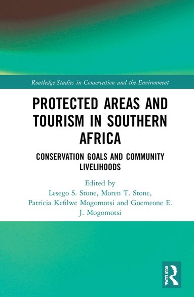Lesego Senyana Stone, Moren Tibabo Stone, Patricia Kefilwe Mogomotsi, Goemeone E.J. Mogomotsi - Protected Areas and Tourism in Southern Africa, Häftad
