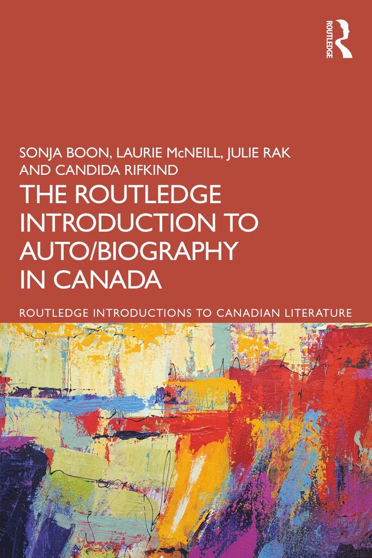 Sonja Boon, Laurie McNeill, Julie Rak, Candida Rifkind, Julie (University of Alberta) Rak - Routledge Introduction to Auto/biography in Canada, Häftad