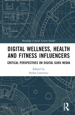 Stefan Lawrence, UK) Lawrence, Stefan (Leeds Beckett University - Digital Wellness, Health and Fitness Influencers, Inbunden