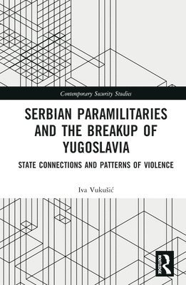 Serbian Paramilitaries and the Breakup of Yugoslavia 1