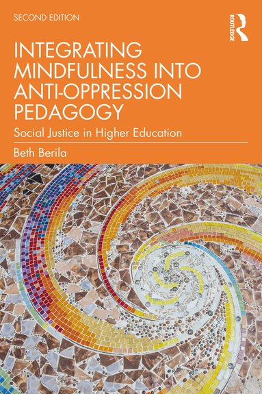 Beth Berila - Integrating Mindfulness into Anti-Oppression Pedagogy, Häftad