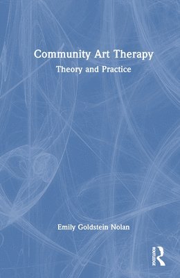 Emily Goldstein Nolan, USA) Goldstein Nolan, Emily (Syracuse University - Community Art Therapy, Inbunden