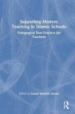 Ismail Hussein Amzat, Malaysia) Amzat, Ismail Hussein (International Islamic University Malaysia (IIUM) - Supporting Modern Teaching in Islamic Schools, Inbunden