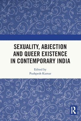 bokomslag Sexuality, Abjection and Queer Existence in Contemporary India