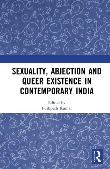 bokomslag Sexuality, Abjection and Queer Existence in Contemporary India