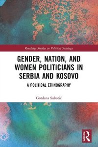 bokomslag Gender, Nation and Women Politicians in Serbia and Kosovo