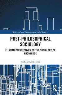 bokomslag Post-Philosophical Sociology