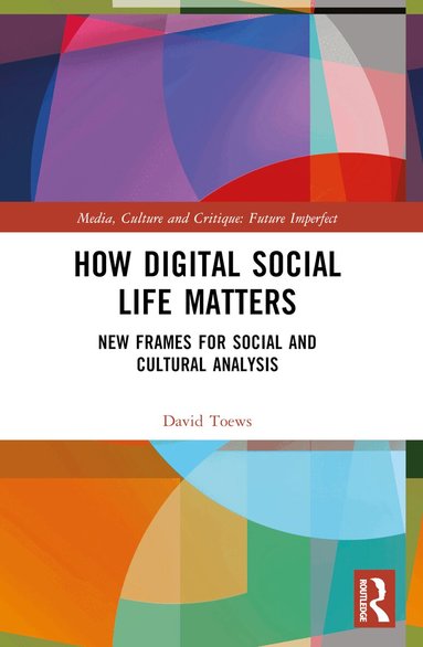 David Toews - How Digital Social Life Matters, Häftad