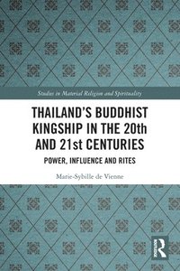 bokomslag Thailands Buddhist Kingship in the 20th and 21st Centuries