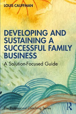 Developing and Sustaining a Successful Family Business 1