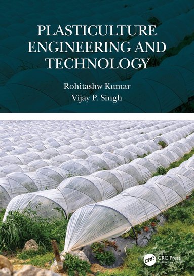 Rohitashw Kumar, Vijay P. Singh - Plasticulture Engineering and Technology, Inbunden
