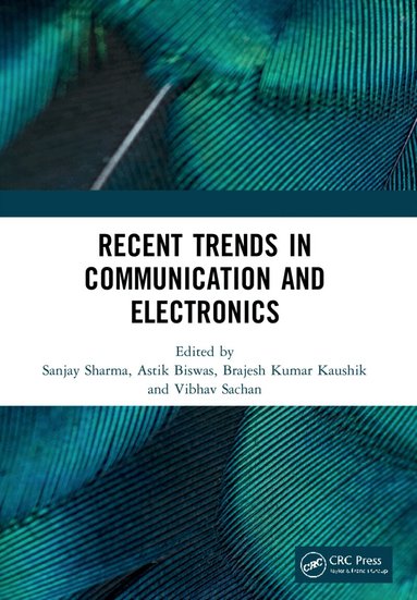 Sanjay Sharma, Astik Biswas, Brajesh Kumar Kaushik, Vibhav Sachan - Recent Trends in Communication and Electronics, Häftad