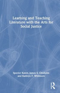 bokomslag Learning and Teaching Literature with the Arts for Social Justice