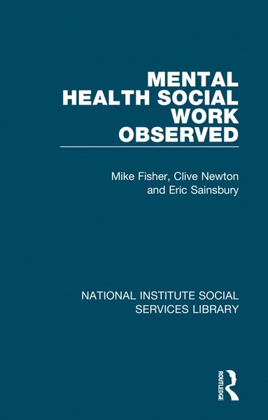 Mike Fisher, Clive Newton, Eric Sainsbury - Mental Health Social Work Observed, Häftad