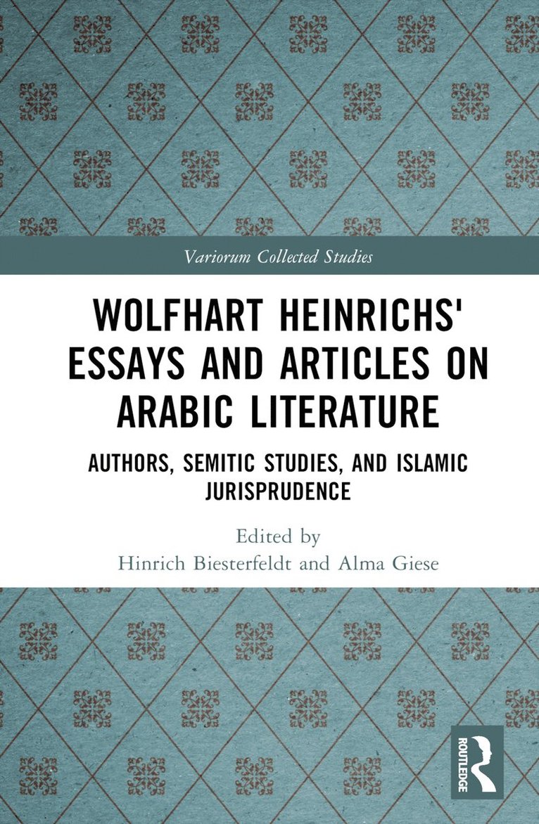 Hinrich Biesterfeldt, Alma Giese - Wolfhart Heinrichsʼ Essays and Articles on Arabic Literature, Inbunden