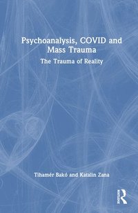 bokomslag Psychoanalysis, COVID and Mass Trauma