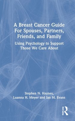 bokomslag A Breast Cancer Guide For Spouses, Partners, Friends, and Family