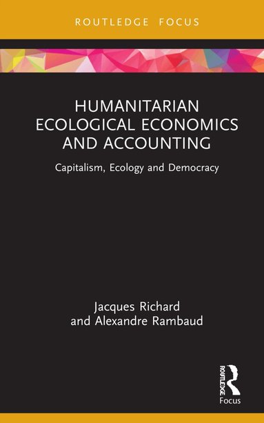 Jacques Richard, Alexandre Rambaud - Humanitarian Ecological Economics and Accounting, Inbunden