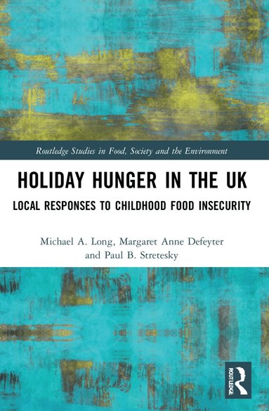Michael A. Long, Margaret Anne Defeyter, Paul B. Stretesky - Holiday Hunger in the UK, Häftad