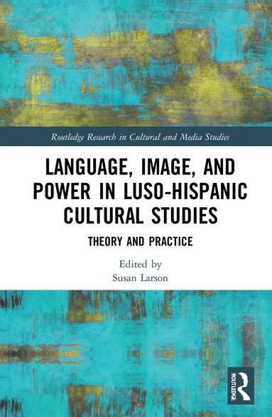 bokomslag Language, Image and Power in Luso-Hispanic Cultural Studies