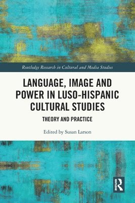 Language, Image and Power in Luso-Hispanic Cultural Studies 1
