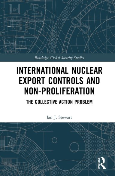 Ian J. Stewart - International Nuclear Export Controls and Non-Proliferation, Häftad