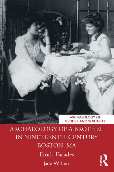 bokomslag Archaeology of a Brothel in Nineteenth-Century Boston, MA