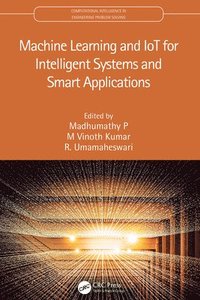 bokomslag Machine Learning and IoT for Intelligent Systems and Smart Applications