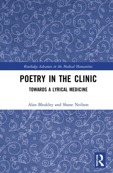 Alan Bleakley, Shane Neilson - Poetry in the Clinic, Inbunden