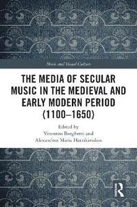 bokomslag The Media of Secular Music in the Medieval and Early Modern Period (11001650)
