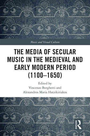 Vincenzo Borghetti, Alexandros Maria Hatzikiriakos - Media of Secular Music in the Medieval and Early Modern Period (1100–1650), Inbunden