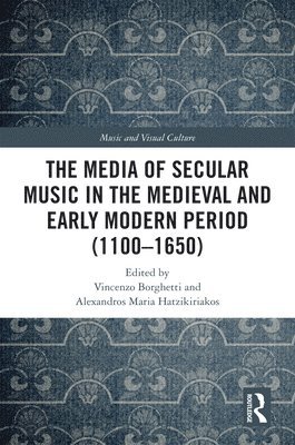 Vincenzo Borghetti, Alexandros Maria Hatzikiriakos - Media of Secular Music in the Medieval and Early Modern Period (1100–1650), Inbunden