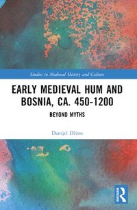 bokomslag Early Medieval Hum and Bosnia, ca. 450-1200