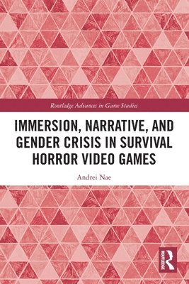 bokomslag Immersion, Narrative, and Gender Crisis in Survival Horror Video Games