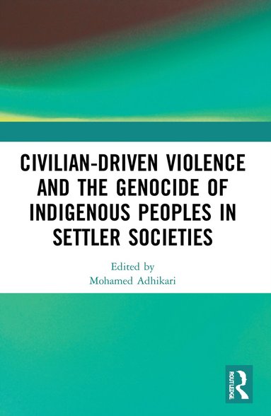 bokomslag Civilian-Driven Violence and the Genocide of Indigenous Peoples in Settler Societies