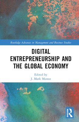 J. Mark Munoz - Digital Entrepreneurship and the Global Economy, Inbunden