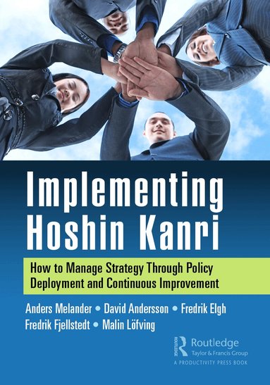 Anders Melander, David Andersson, Fredrik Elgh, Fredrik Fjellstedt, Malin Löfving - Implementing Hoshin Kanri, Inbunden