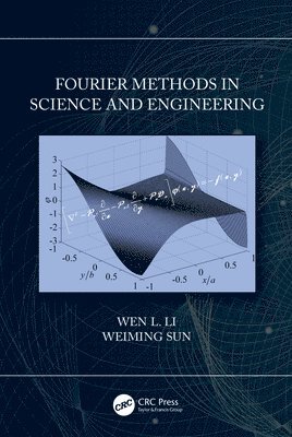 Wen Li, Weiming Sun, China) Li, Wen (Advanced Information Services (AIS), CHINA) Sun, Weiming (JIANGHAN UNIVERSITY - Fourier Methods in Science and Engineering, Inbunden