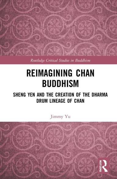 Jimmy Yu - Reimagining Chan Buddhism, Inbunden