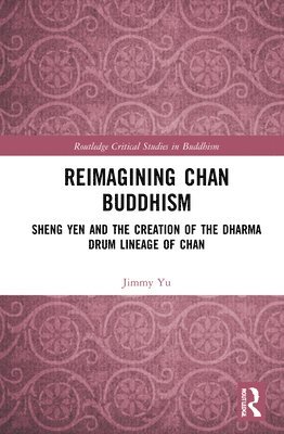Jimmy Yu - Reimagining Chan Buddhism, Inbunden