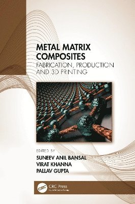 Suneev Anil Bansal, Virat Khanna, Pallav Gupta, India) Bansal, Suneev Anil (Maharaja Agrasen University, India) Khanna, Virat (Maharaja Agrasen University, India) Gupta, Pallav (Amity University - Metal Matrix Composites, Häftad