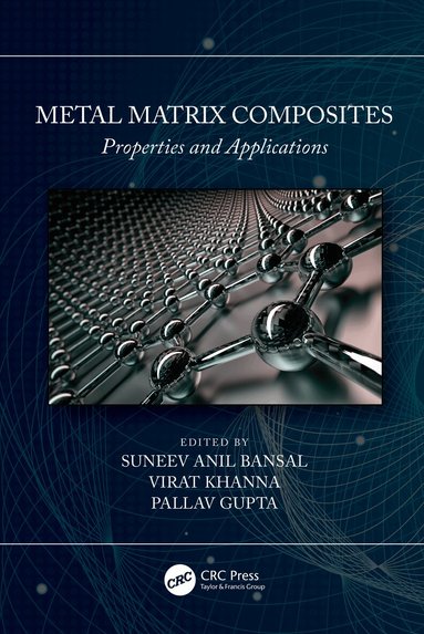 Suneev Anil Bansal, Virat Khanna, Pallav Gupta - Metal Matrix Composites, Inbunden