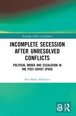 Incomplete Secession after Unresolved Conflicts 1