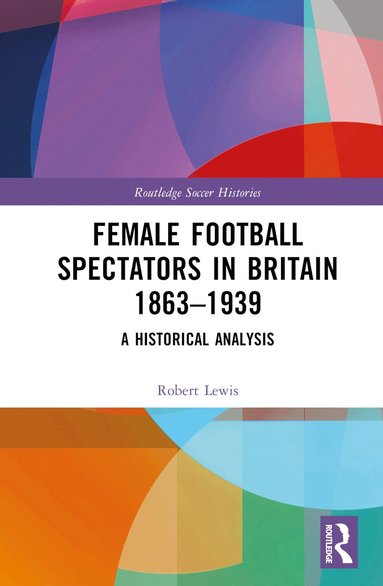 bokomslag Female Football Spectators in Britain 1863-1939