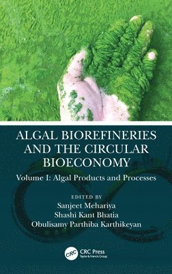 Sanjeet Mehariya, Obulisamy Parthiba Karthikeyan, Shashi Kant Bhatia, Sweden) Mehariya, Sanjeet (Umea University - Algal Biorefineries and the Circular Bioeconomy, Inbunden