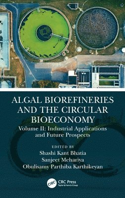 OBULISAMY PARTHIBA KARTHIKEYAN, Sanjeet Mehariya, Shashi Kant Bhatia, Sweden) Mehariya, Sanjeet (Umea University, Obulisamy Parthiba Karthikeyan - Algal Biorefineries and the Circular Bioeconomy, Inbunden