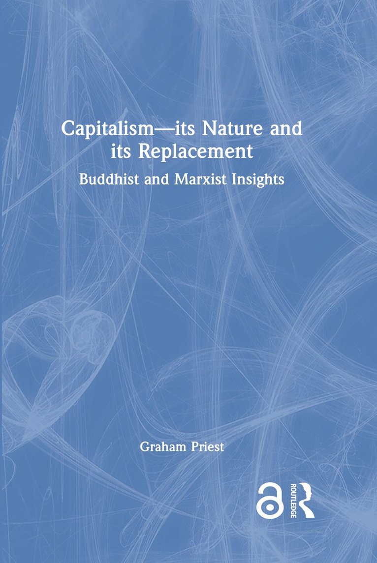 Graham Priest - Capitalism--its Nature and its Replacement, Inbunden